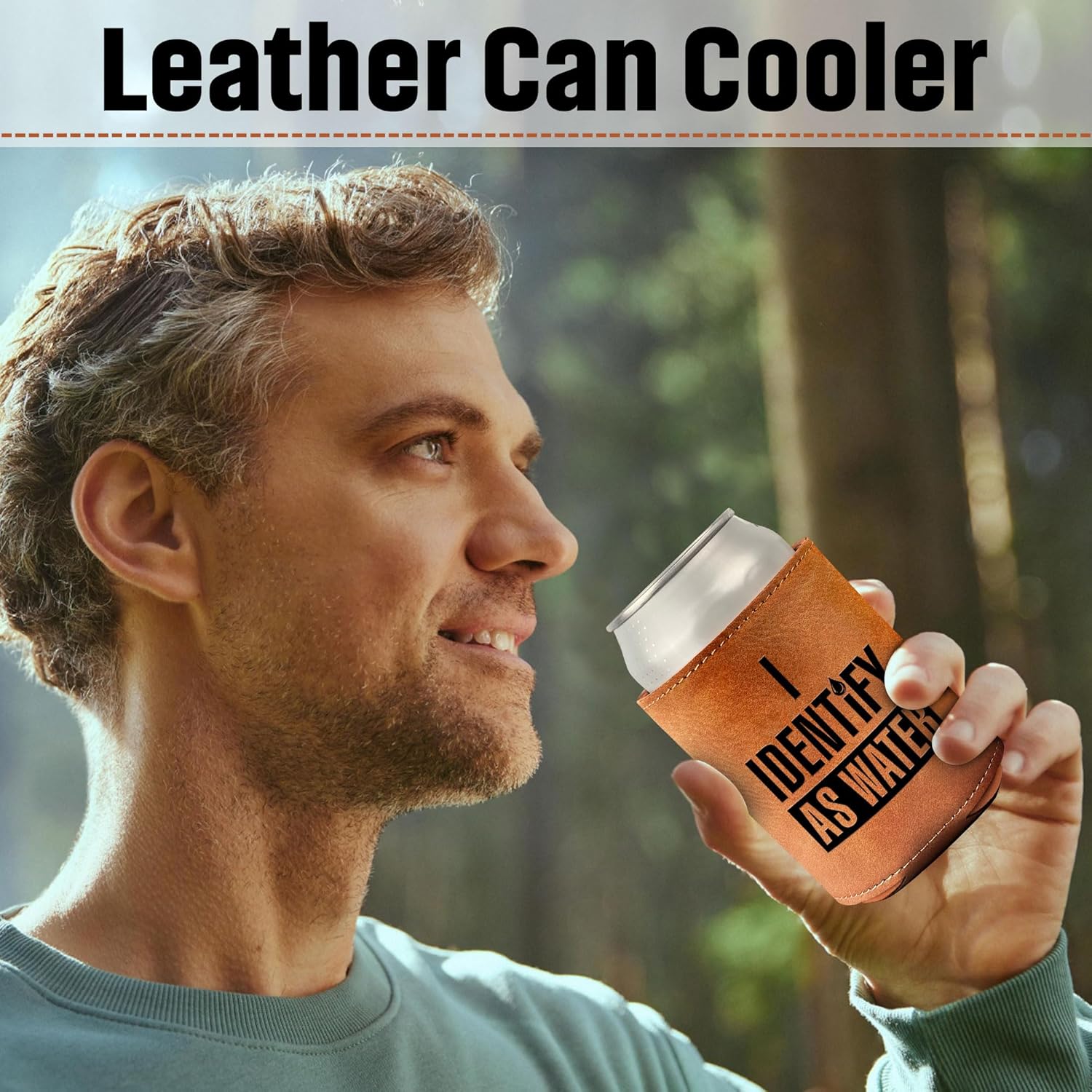 HighPeak “I Identify As Water” Leather Can Cooler in brown faux leather held by man outdoors, humorous dad gift accessory